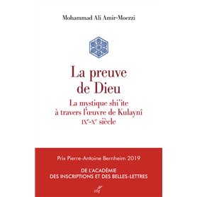 La preuve de Dieu. La mystique shi'ite à travers l'oeuvre de Kulaynî