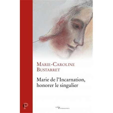 Marie de l'Incarnation, honorer le singulier