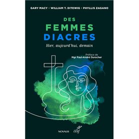 Des femmes diacres - Hier, aujourd'hui, demain