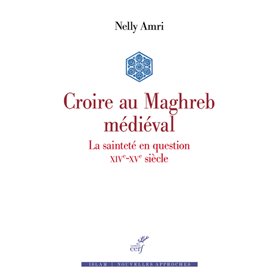 Croire au Maghreb médiéval