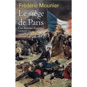 Le siège de Paris - Une histoire française 1870-1871