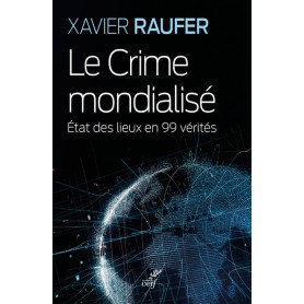 Le Crime mondialisé - Etat des lieux en 99 vérités