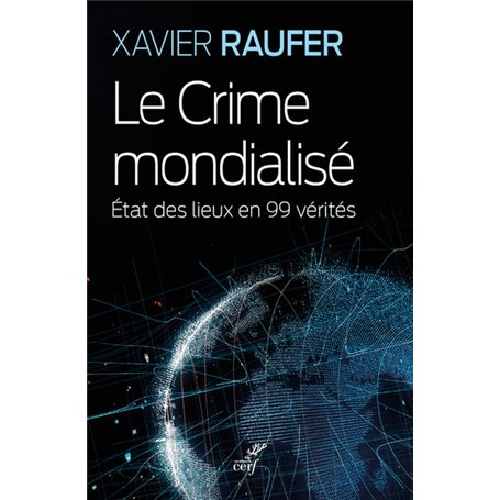 Le Crime mondialisé - Etat des lieux en 99 vérités