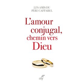 L'amour conjugal, chemin vers Dieu