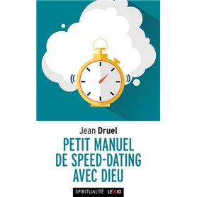 Petit manuel de speed-dating avec Dieu