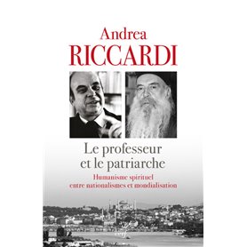 Le professeur et le patriarche - Humanisme spirituel entre nationalismes et mondialisation