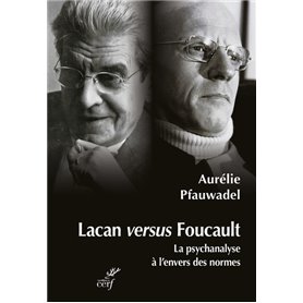 Lacan versus Foucault - La psychanalyse à l'envers des normes