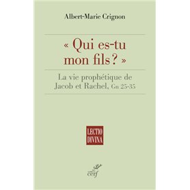 Qui es-tu mon fils ? - La vie prophétique de Jacob et Rachel, Gn 25-35