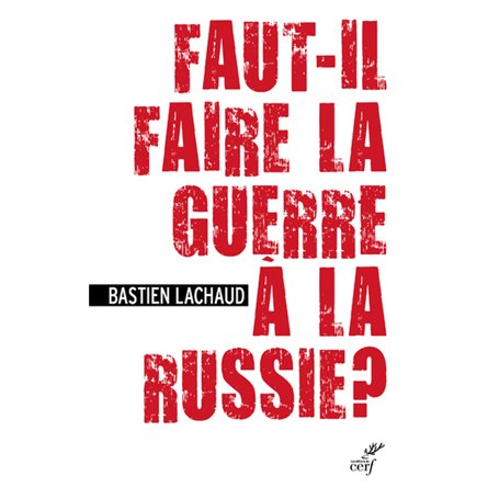 Faut-il faire la guerre à la Russie ?