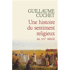 Une histoire du sentiment religieux au XIXe siècle