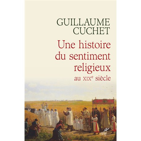 Une histoire du sentiment religieux au XIXe siècle