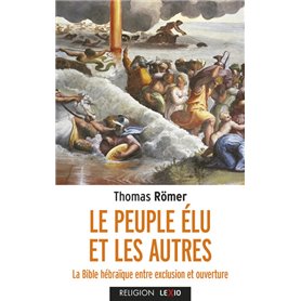 Le Peuple élu et les autres - La Biblé hébraïque entre exclusion et ouverture