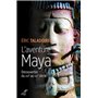 L'aventure Maya - Découvertes du XVIe au XXIe siècle