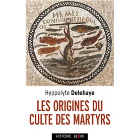 Les origines du culte des martyrs