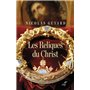 Les Reliques du Christ - Une histoire du sacré en Occident