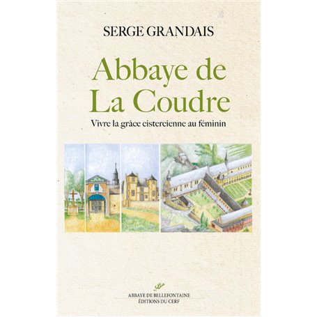 L'Abbaye de La Coudre - Vivre la grâce cistercienne au féminin