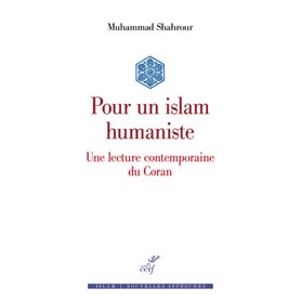 Pour un islam humaniste - Une lecture contemporaine du Coran