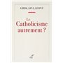 Le catholicisme autrement ?
