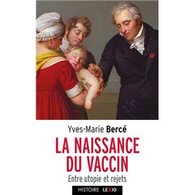 La naissance du vaccin - Entre utopie et rejets