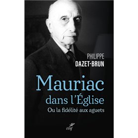 Mauriac dans l'Eglise catholique - Ou la fidélité aux aguets