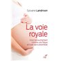 La voie royale - Vivre l'accouchement comme une Pâque et l'oser sans anesthésie