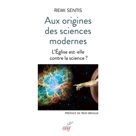 Aux origines des sciences modernes - L'Eglise est-elle contre la science ?