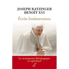 Ecrits fondamentaux - Le testament théologique et spirituel