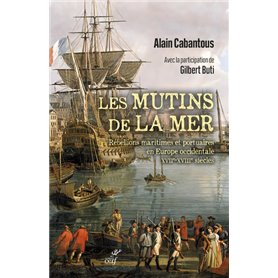 Les Mutins de la mer - Rébellions maritimes et portuaires en Europe occidentale (XVIIe-XVIIIe siècle