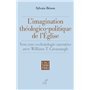 L'imagination théologico-politique de l'Eglise - Vers une ecclésiologie narrative avec William T. Ca