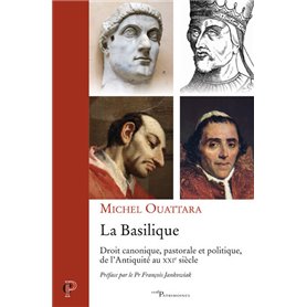 La Basilique - Droit canonique, pastorale et politique, de l'Antiquité au XXIe siècle