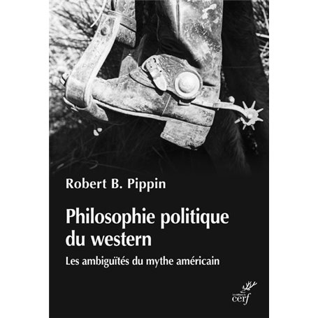 Philosophie politique du western - Les ambiguïtés du mythe américian