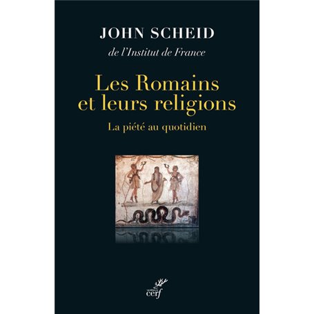 Les Romains et leurs religions - La piété au quotidien