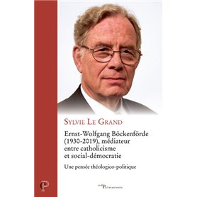 Ernst-Wolfgang Böckenförde (1930-2019), médiateur entre catholicisme et social-démocratie - Une pens