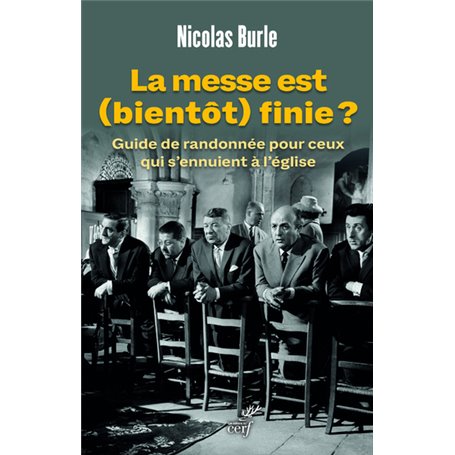 La messe est (bientôt) finie ? - Guide de randonnée pour ceux qui s'ennuient à l'église