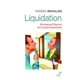 Liquidation - Emmanuel Macron et le saint -simonisme