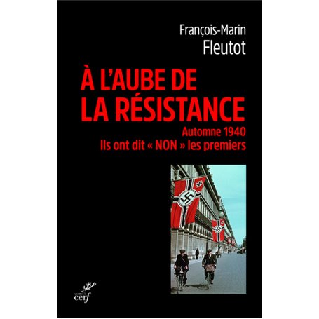 A l'aube de la résistance - Automne 1940, Ils ont dit non les premiers