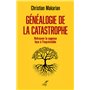 Généalogie de la catastrophe - Retrouver la sagesse face à l'imprévisible