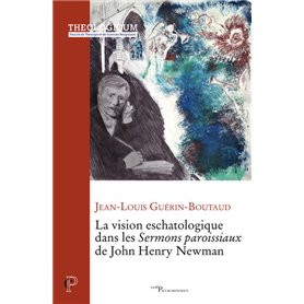 La vision eschatologique dans les Sermons paroissiaux de John Henry Newman