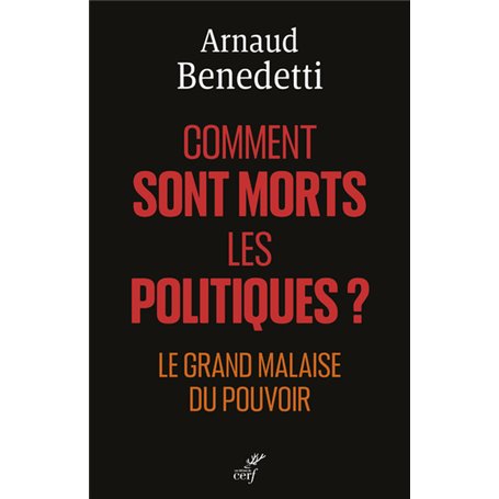 Comment sont morts les politiques ? - Le grand malaise du pouvoir