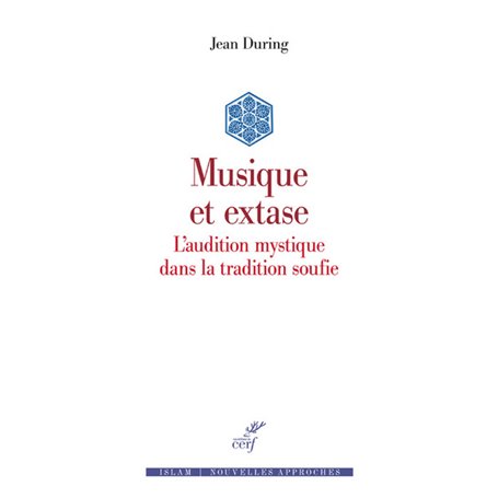 Musique et extase - L'audition mystique dans la tradition soufie