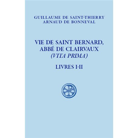 Vie de saint Bernard, abbé de Claivaux - (Vita Prima) - Livre I-II