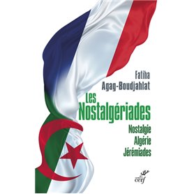 Les Nostalgériades - Nostalgie, Algérie, Jérémiades