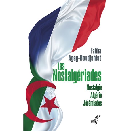 Les Nostalgériades - Nostalgie, Algérie, Jérémiades