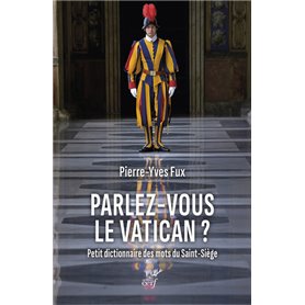 Parlez-vous le Vatican ? - Petit dictionnaire des mots du Saint-Siège