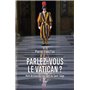 Parlez-vous le Vatican ? - Petit dictionnaire des mots du Saint-Siège