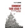 Comment tuer Jésus ? - Abus, violences et emprises dans la Bible