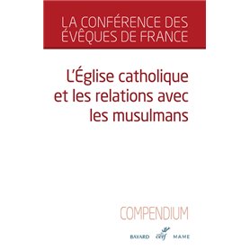 L'Eglise catholique et les relations avec les musulmans - Compendium