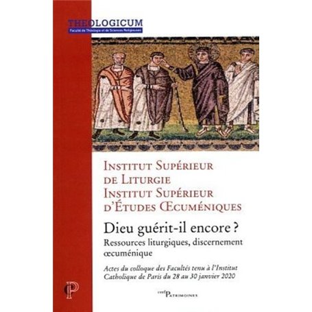 Dieu guérit-il encore ? - Ressources liturgiques, discernement oecuménique