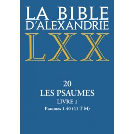 La Bible d'Alexandrie - XX Les Psaumes - livre 1 Psaumes 1-40