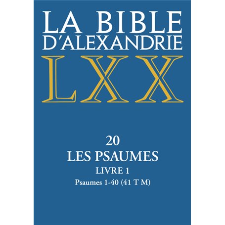 La Bible d'Alexandrie - XX Les Psaumes - livre 1 Psaumes 1-40